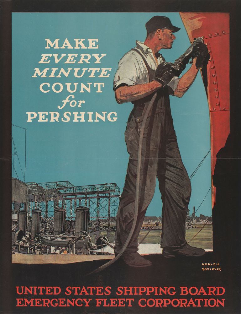 Make Every Minute Count for Pershing. United States Shipping Board, Emergency Fleet Corporation. - by Adolph Treidler