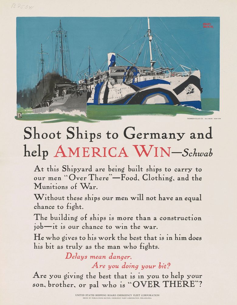 Shoot Ships to Germany and Help America Win - Schwab at This Shipyard Are Being Built Ships to Carry to Our Men "Over There" ... - by Adolph Treidler