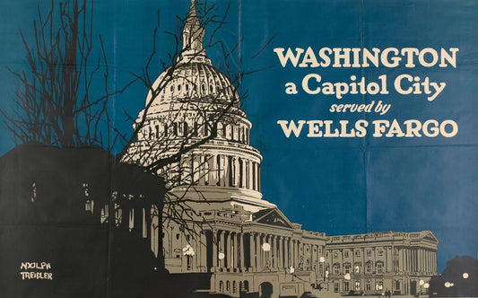 Washington a Capitol City Served by Wells Fargo. Wells Fargo & Company. - by Adolph Treidler